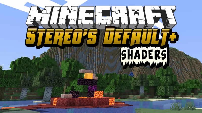 Stereo's Default+ - Шейдеры для Minecraft